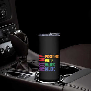Not My President Not My Voice Not My Values Not My Beliefs Skinny Tumbler Vintage Rainbow Text TS11 Print Your Wear