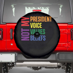 Not My President Not My Voice Not My Values Not My Beliefs Spare Tire Cover Vintage Rainbow Text TS11 Black Print Your Wear