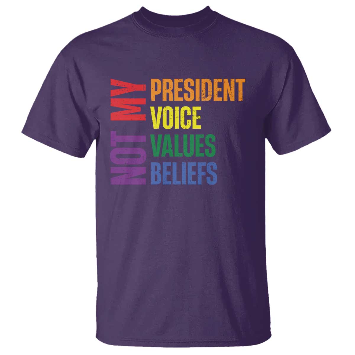 Not My President Not My Voice Not My Values Not My Beliefs T Shirt Vintage Rainbow Text TS11 Purple Print Your Wear