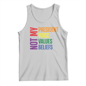 Not My President Not My Voice Not My Values Not My Beliefs Tank Top Vintage Rainbow Text TS11 Ash Print Your Wear