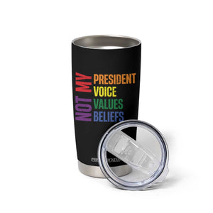 Not My President Not My Voice Not My Values Not My Beliefs Tumbler Cup Vintage Rainbow Text TS11 Print Your Wear