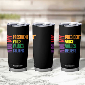 Not My President Not My Voice Not My Values Not My Beliefs Tumbler Cup Vintage Rainbow Text TS11 Print Your Wear