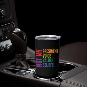 Not My President Not My Voice Not My Values Not My Beliefs Tumbler Cup Vintage Rainbow Text TS11 Print Your Wear