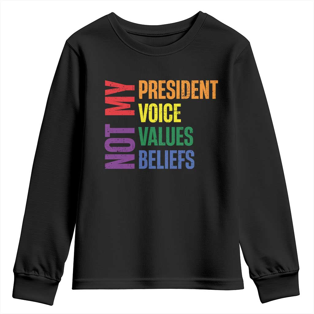 Not My President Not My Voice Not My Values Not My Beliefs Youth Sweatshirt Vintage Rainbow Text TS11 Black Print Your Wear
