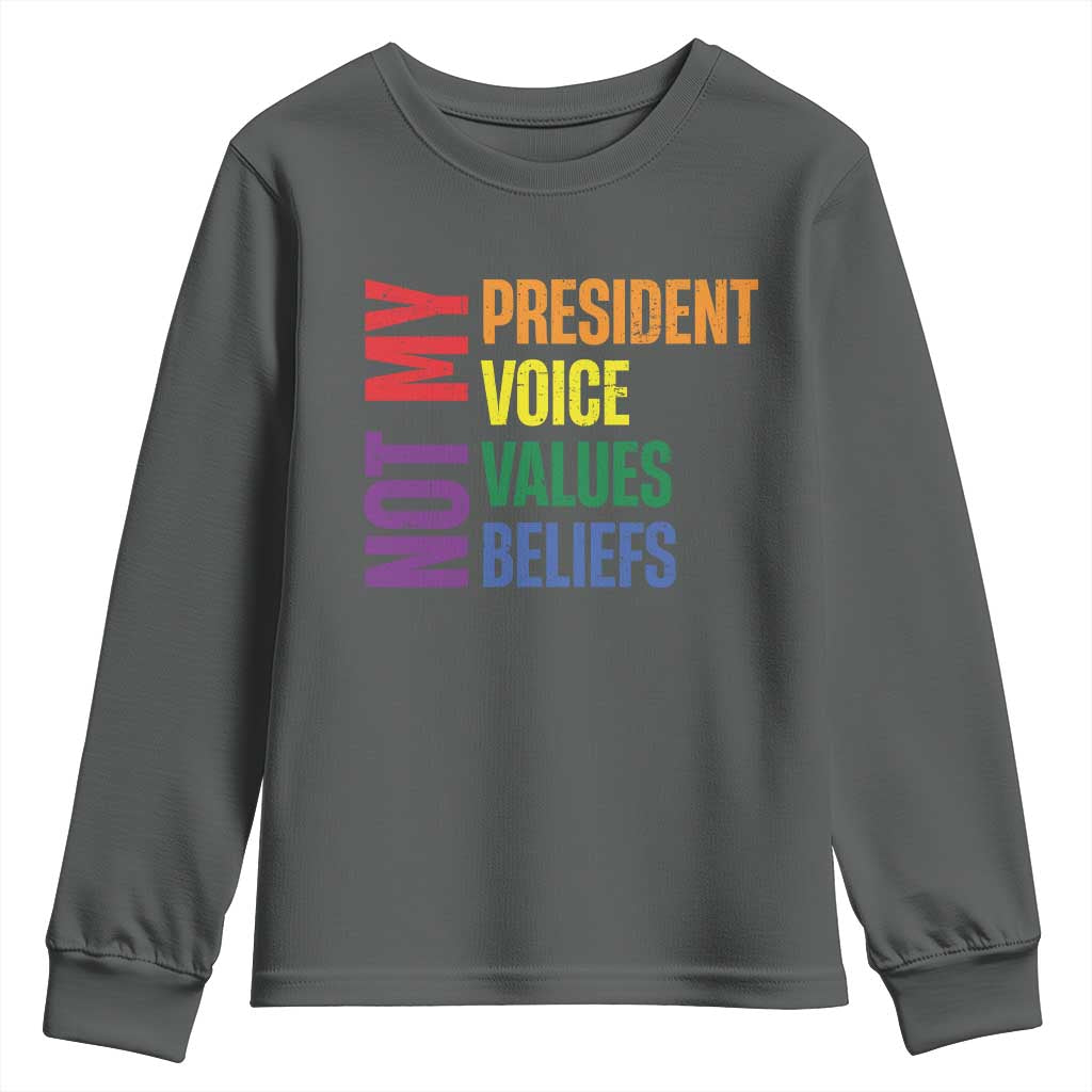Not My President Not My Voice Not My Values Not My Beliefs Youth Sweatshirt Vintage Rainbow Text TS11 Dark Heather Print Your Wear