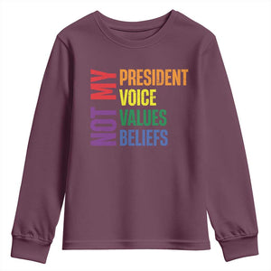 Not My President Not My Voice Not My Values Not My Beliefs Youth Sweatshirt Vintage Rainbow Text TS11 Maroon Print Your Wear
