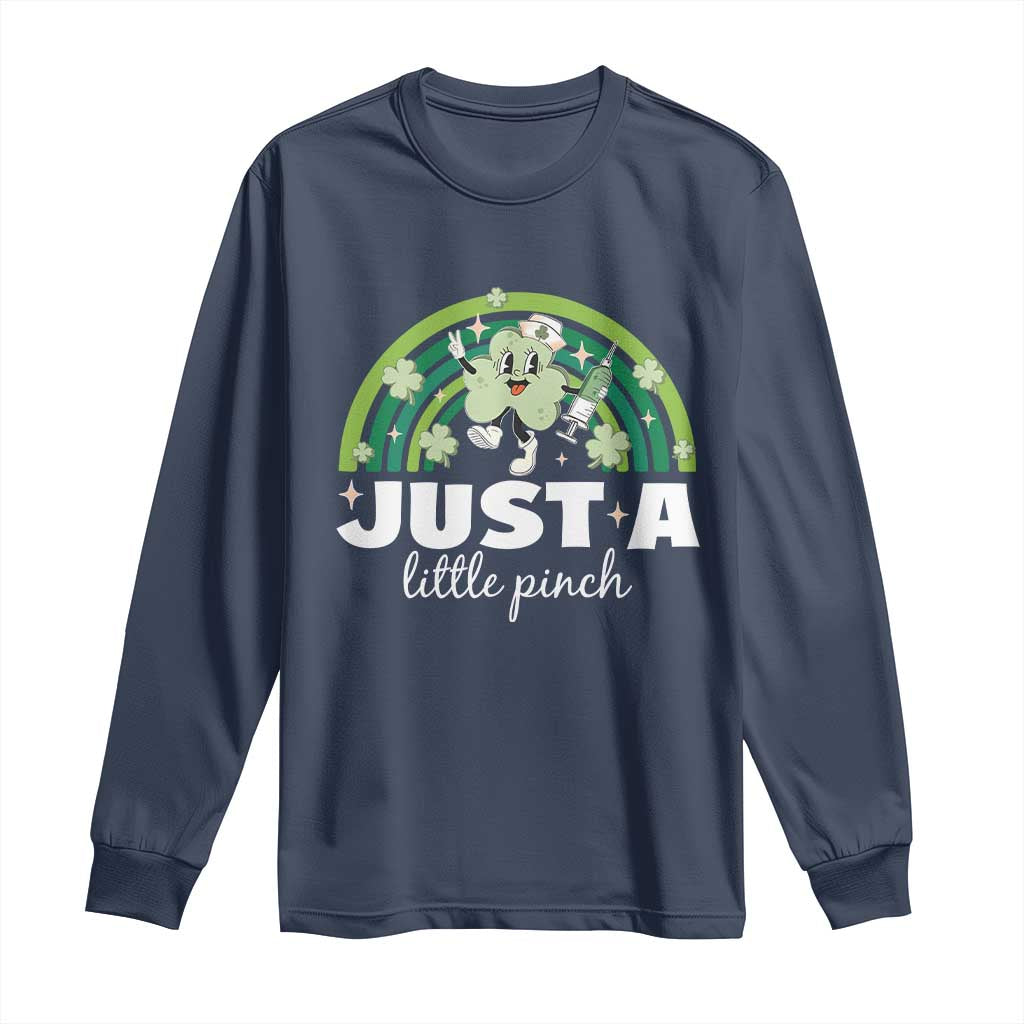 Funny St Patrick's Day Nurse Long Sleeve Shirt Just A Little Pinch Rainbow Shamrock TS11 Navy Print Your Wear