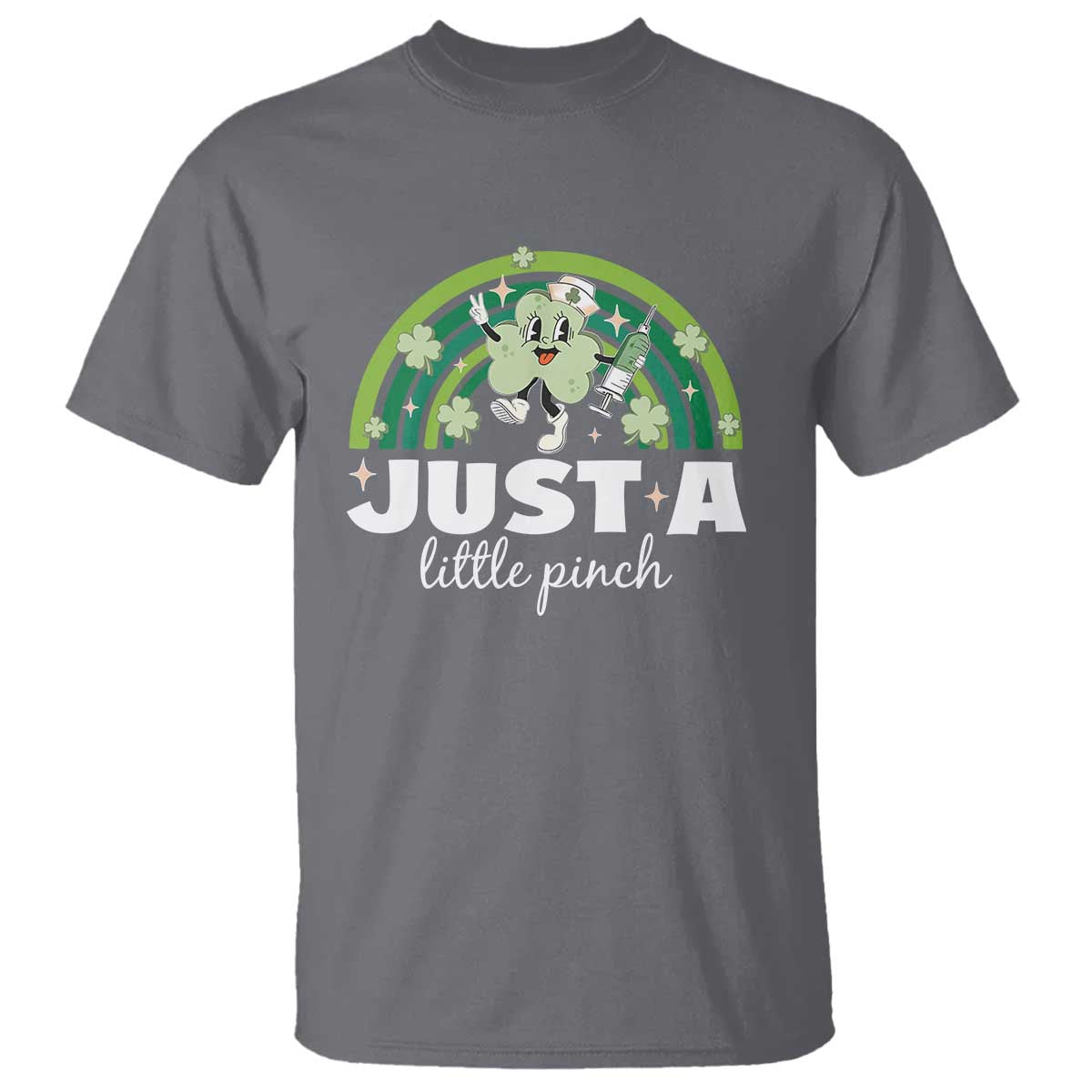 Funny St Patrick's Day Nurse T Shirt Just A Little Pinch Rainbow Shamrock TS11 Charcoal Print Your Wear