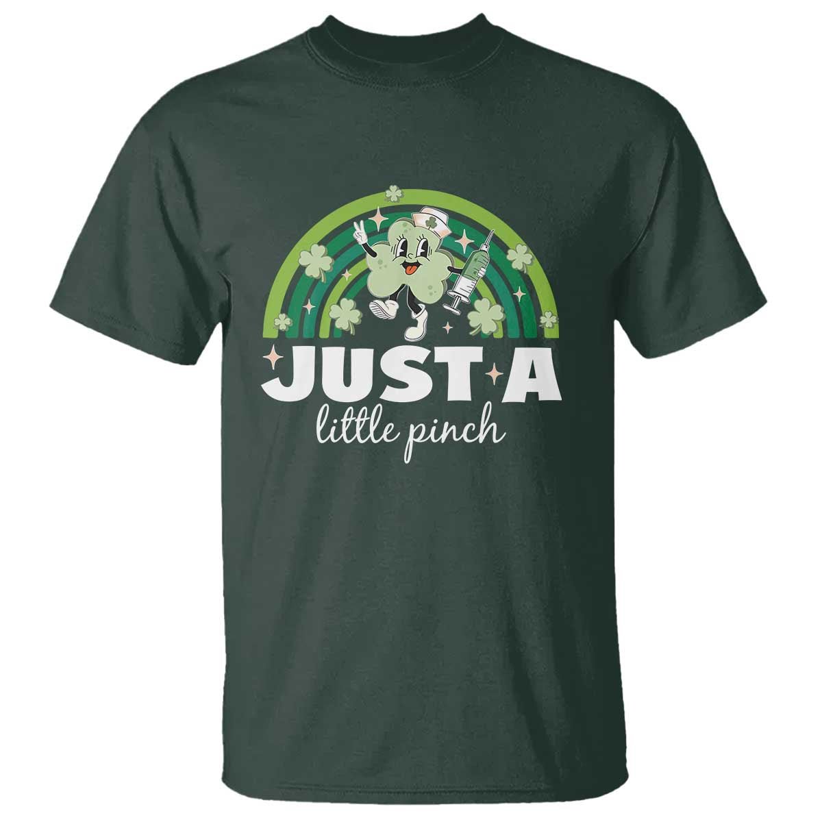 Funny St Patrick's Day Nurse T Shirt Just A Little Pinch Rainbow Shamrock TS11 Dark Forest Green Print Your Wear