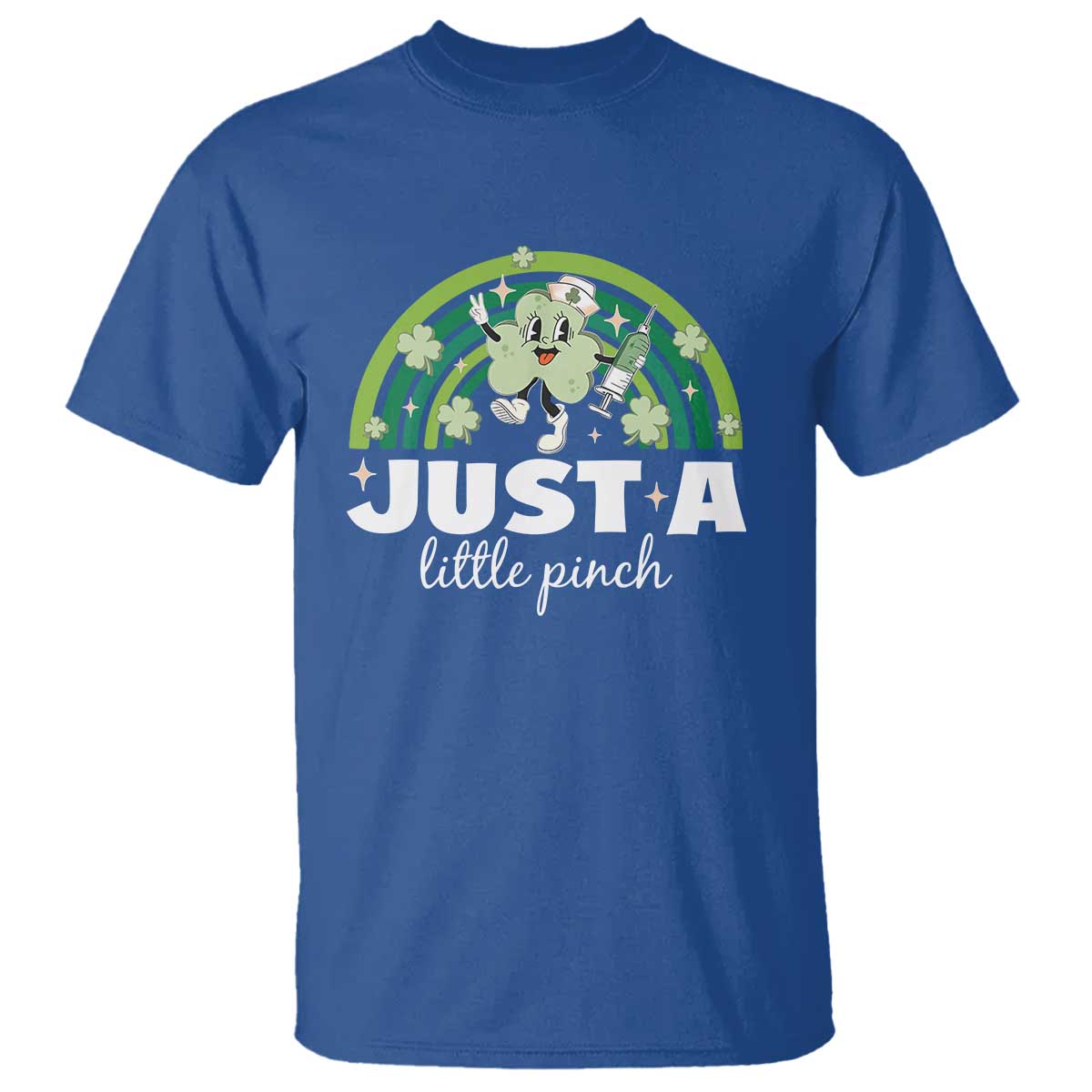 Funny St Patrick's Day Nurse T Shirt Just A Little Pinch Rainbow Shamrock TS11 Royal Blue Print Your Wear