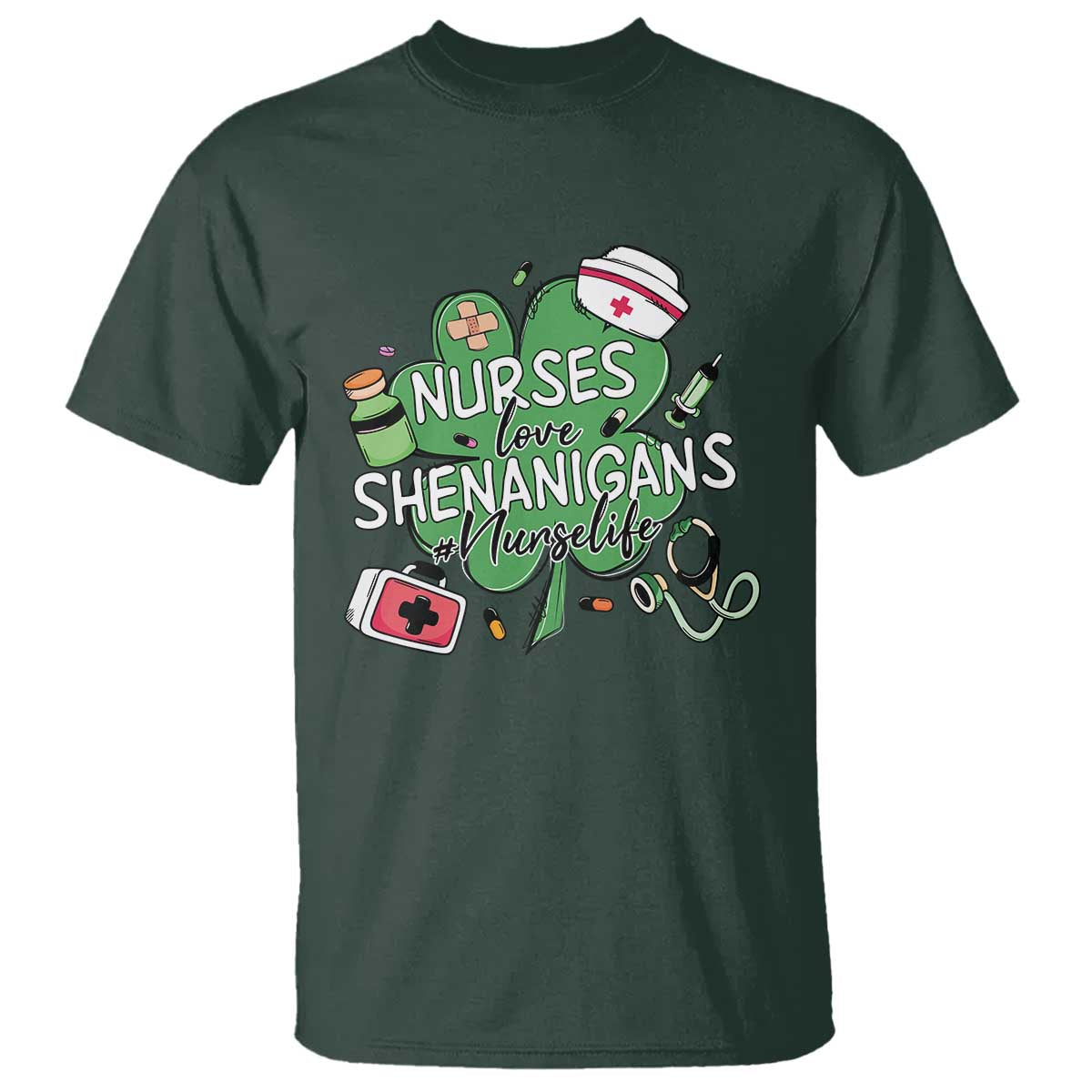 Funny St Patrick's Day Nurse T Shirt Nurses Love Shenanigans Nurse Life Shamrock TS11 Dark Forest Green Print Your Wear