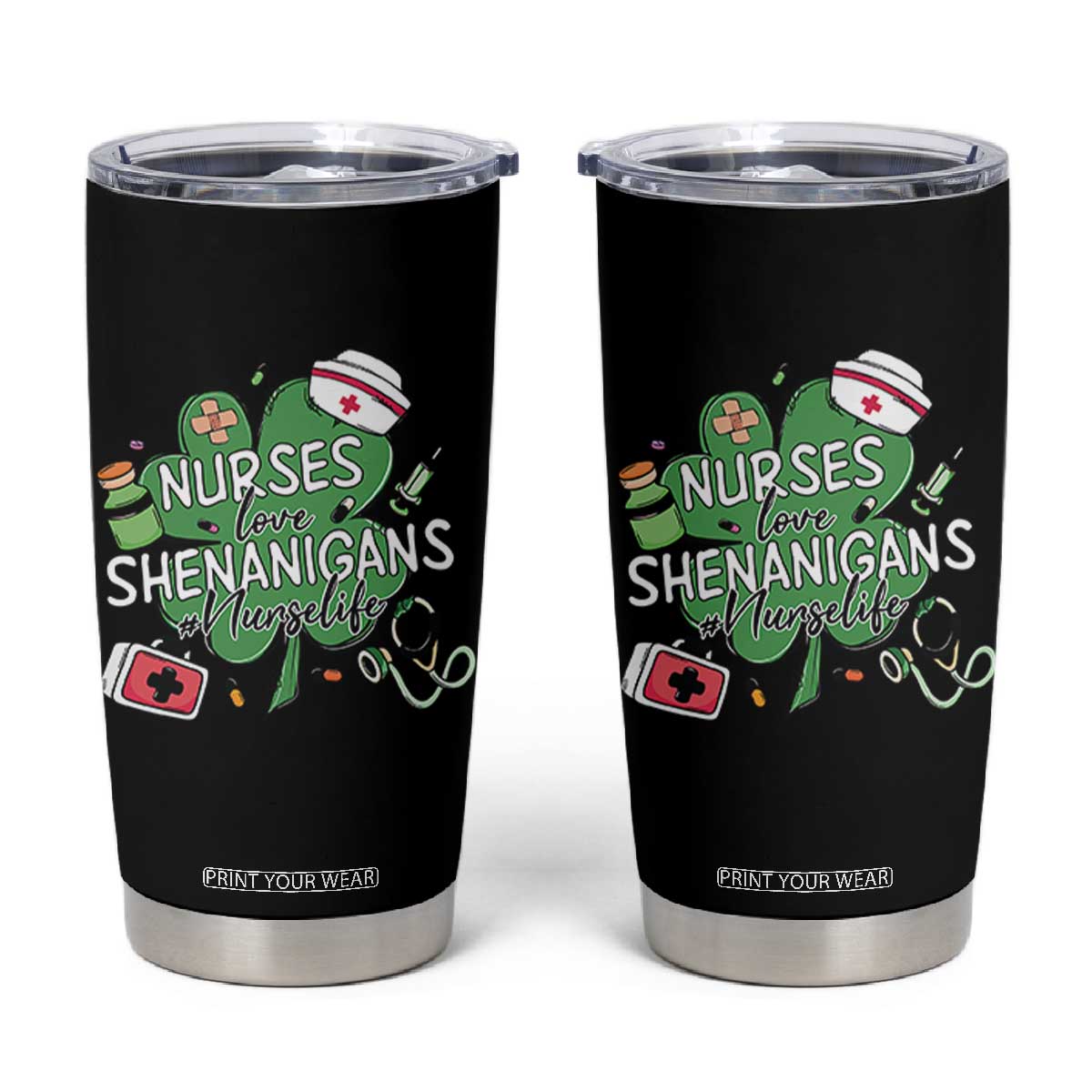 Funny St Patrick's Day Nurse Tumbler Cup Nurses Love Shenanigans Nurse Life Shamrock TS11 Black Print Your Wear