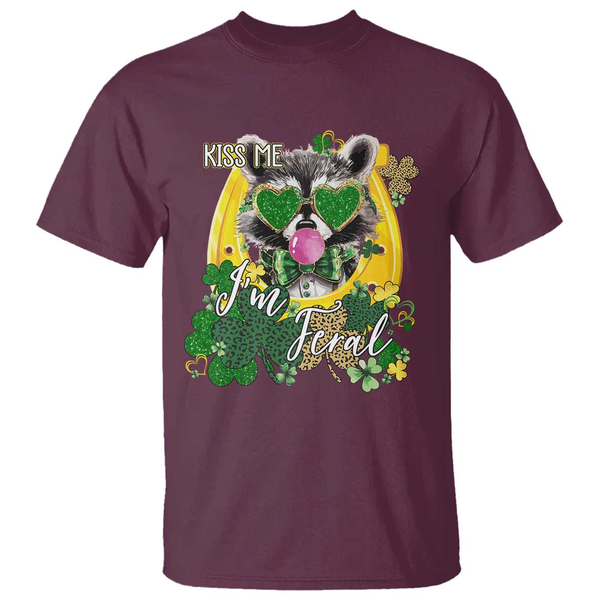 Funny St Patrick's Day Racoon T Shirt Kiss Me I'm Feral Horseshoe Shamrock TS11 Maroon Print Your Wear