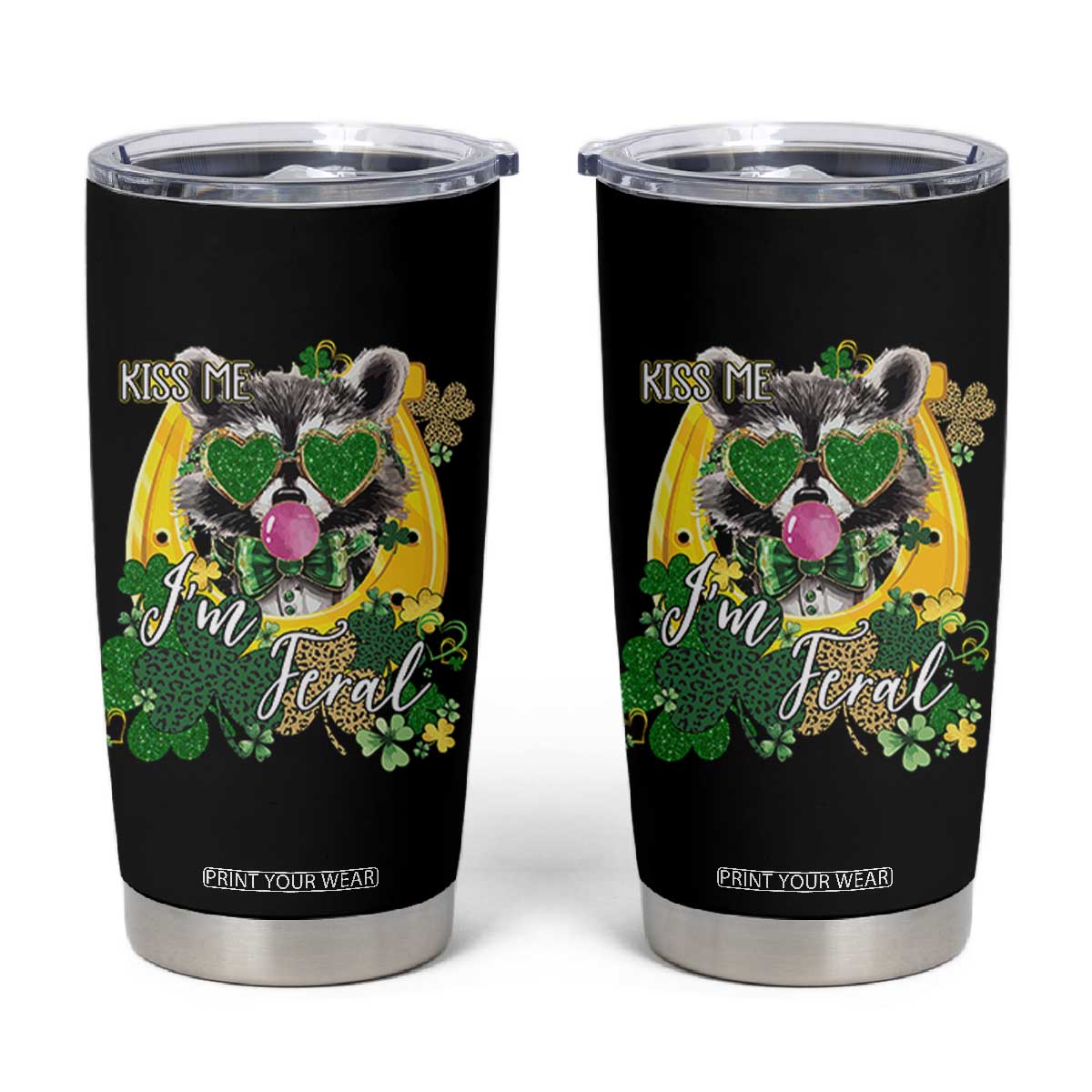 Funny St Patrick's Day Racoon Tumbler Cup Kiss Me I'm Feral Horseshoe Shamrock TS11 Black Print Your Wear