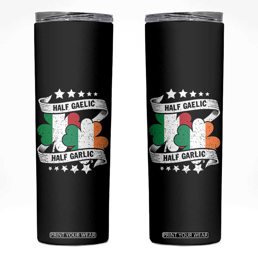 Funny Half Gaelic Half Garlic Skinny Tumbler Irish Italian St. Patrick's Day TS11 Black Print Your Wear