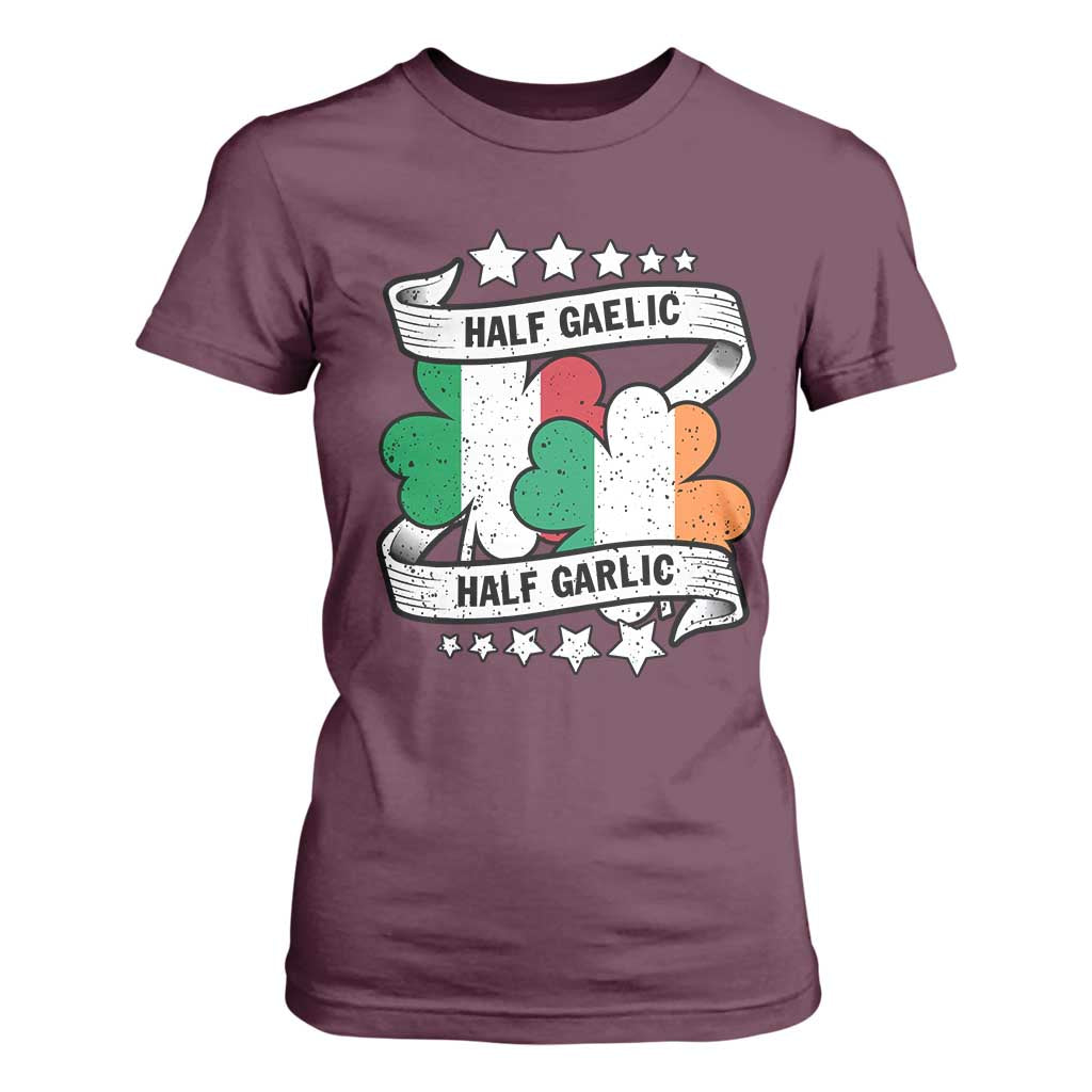 Funny Half Gaelic Half Garlic T Shirt For Women Irish Italian St. Patrick's Day TS11 Maroon Print Your Wear