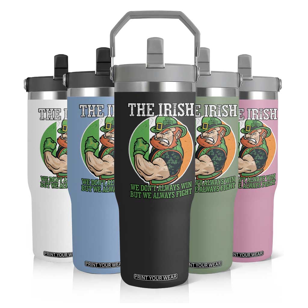 Funny The Irish We Don't Always Win But We Always Fight Flip Straw Tumbler TS11 Print Your Wear