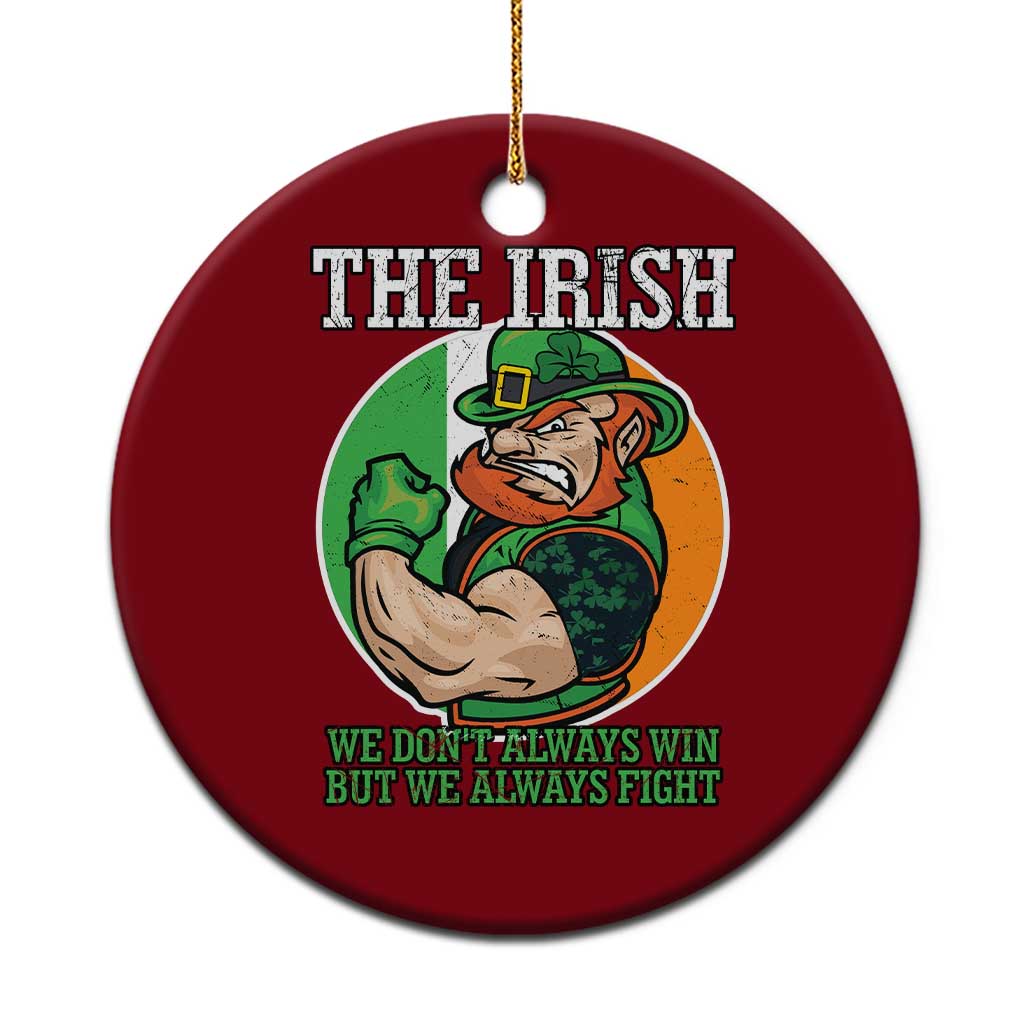 Funny The Irish We Don't Always Win But We Always Fight Ceramic Ornament TS11 1pc Red Print Your Wear