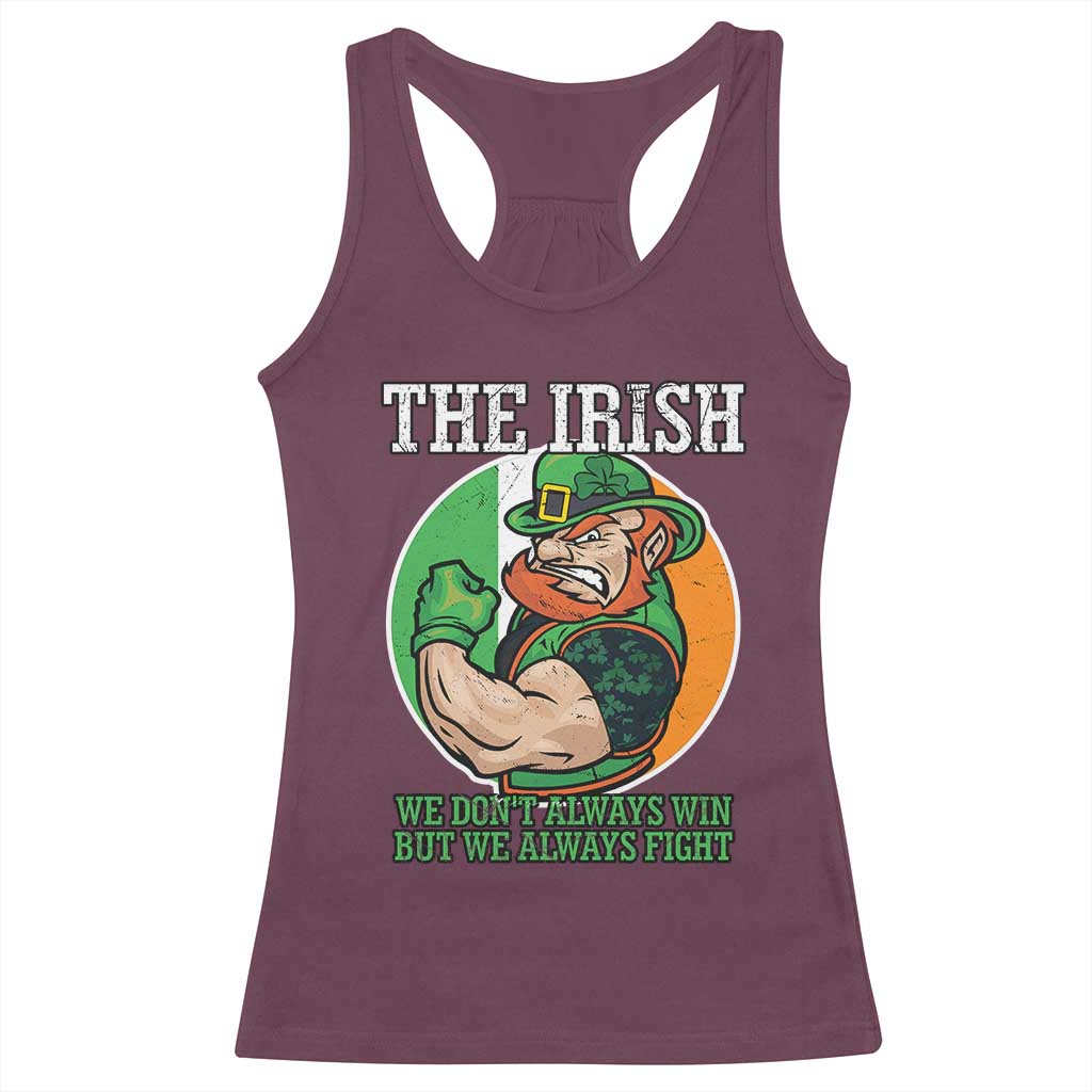 Funny The Irish We Don't Always Win But We Always Fight Racerback Tank Top TS11 Maroon Print Your Wear