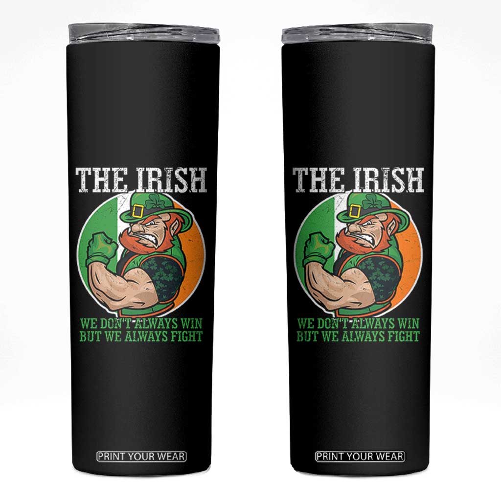 Funny The Irish We Don't Always Win But We Always Fight Skinny Tumbler TS11 Black Print Your Wear