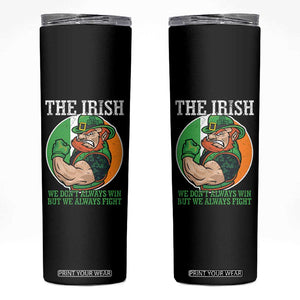Funny The Irish We Don't Always Win But We Always Fight Skinny Tumbler TS11 Black Print Your Wear