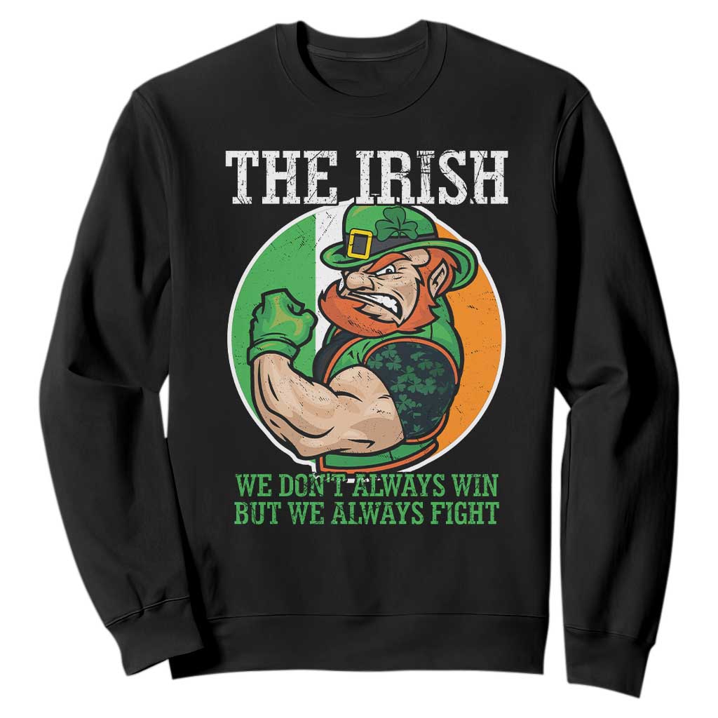 Funny The Irish We Don't Always Win But We Always Fight Sweatshirt TS11 Black Print Your Wear
