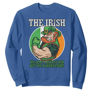 Funny The Irish We Don't Always Win But We Always Fight Sweatshirt TS11 Royal Blue Print Your Wear