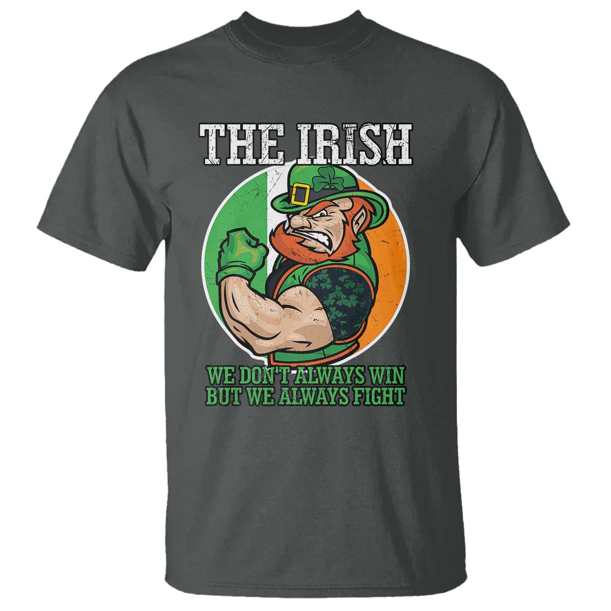 Funny The Irish We Don't Always Win But We Always Fight T Shirt TS11 Dark Heather Print Your Wear