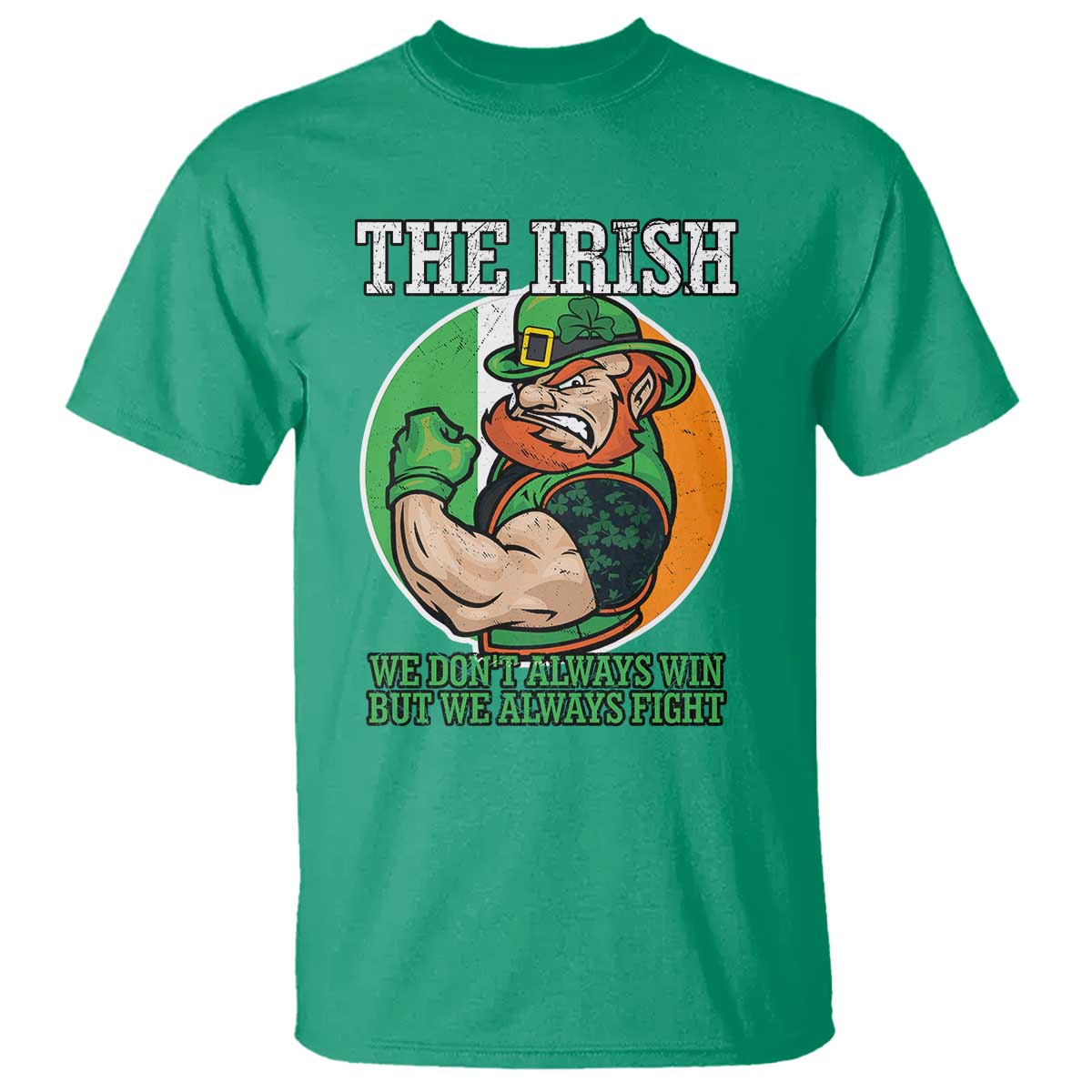 Funny The Irish We Don't Always Win But We Always Fight T Shirt TS11 Irish Green Print Your Wear