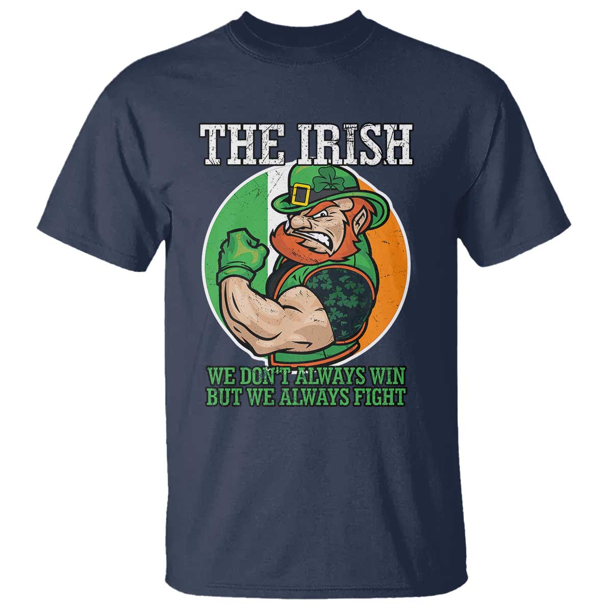 Funny The Irish We Don't Always Win But We Always Fight T Shirt TS11 Navy Print Your Wear