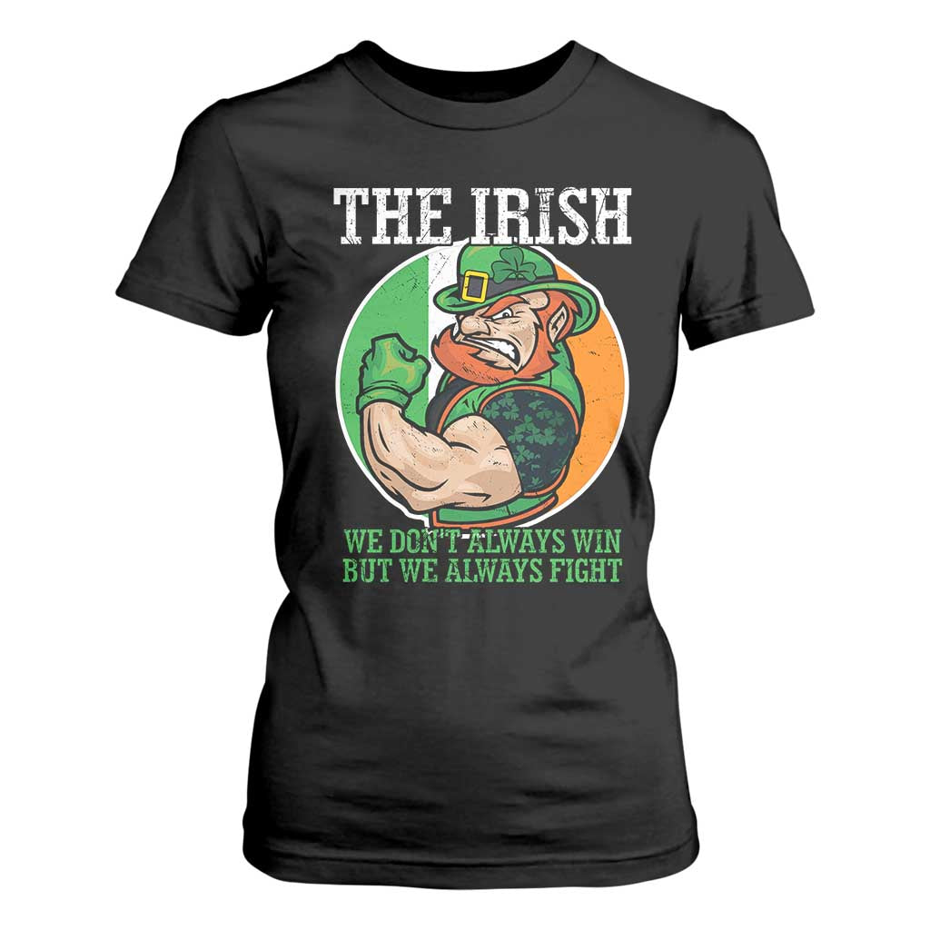 Funny The Irish We Don't Always Win But We Always Fight T Shirt For Women TS11 Black Print Your Wear