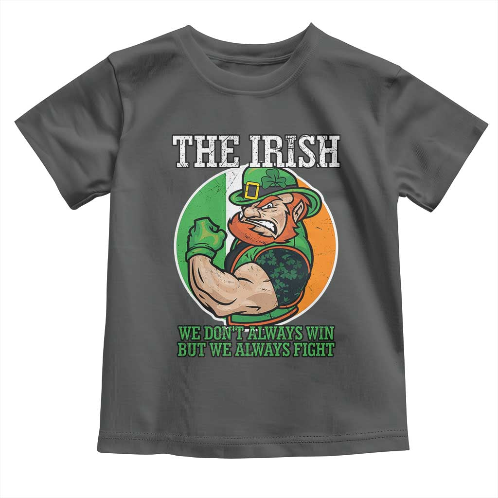 Funny The Irish We Don't Always Win But We Always Fight Toddler T Shirt TS11 Dark Heather Print Your Wear