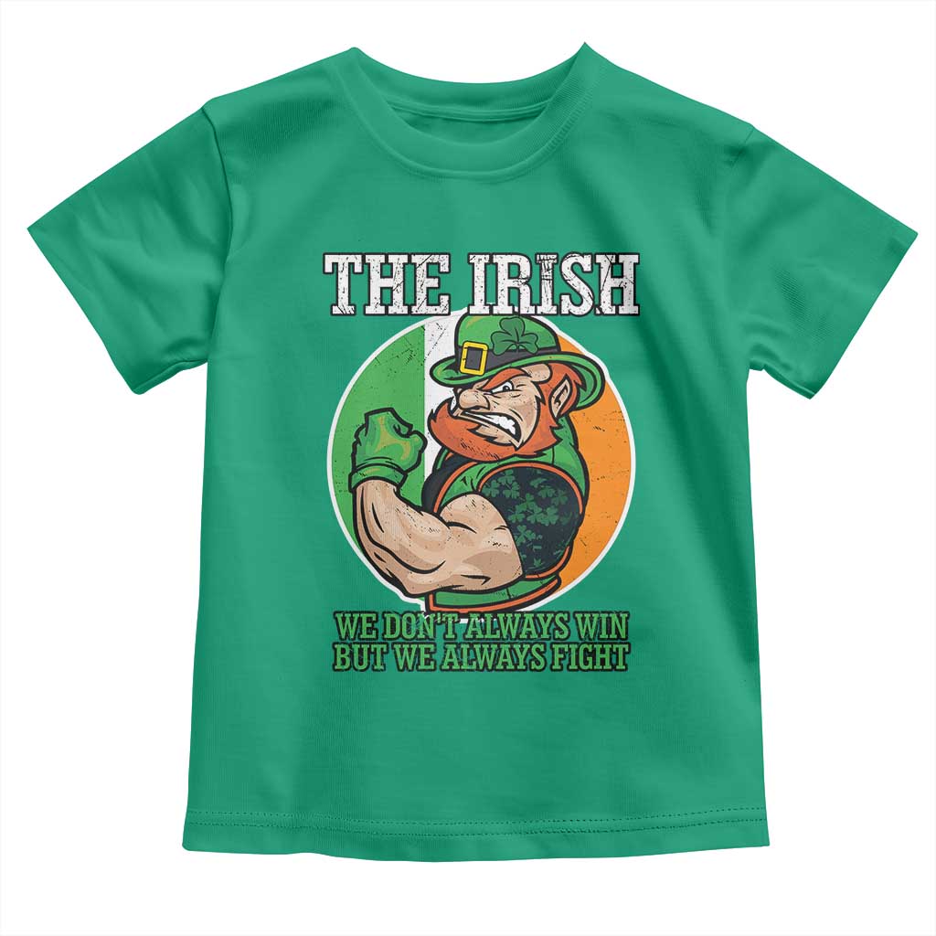 Funny The Irish We Don't Always Win But We Always Fight Toddler T Shirt TS11 Irish Green Print Your Wear