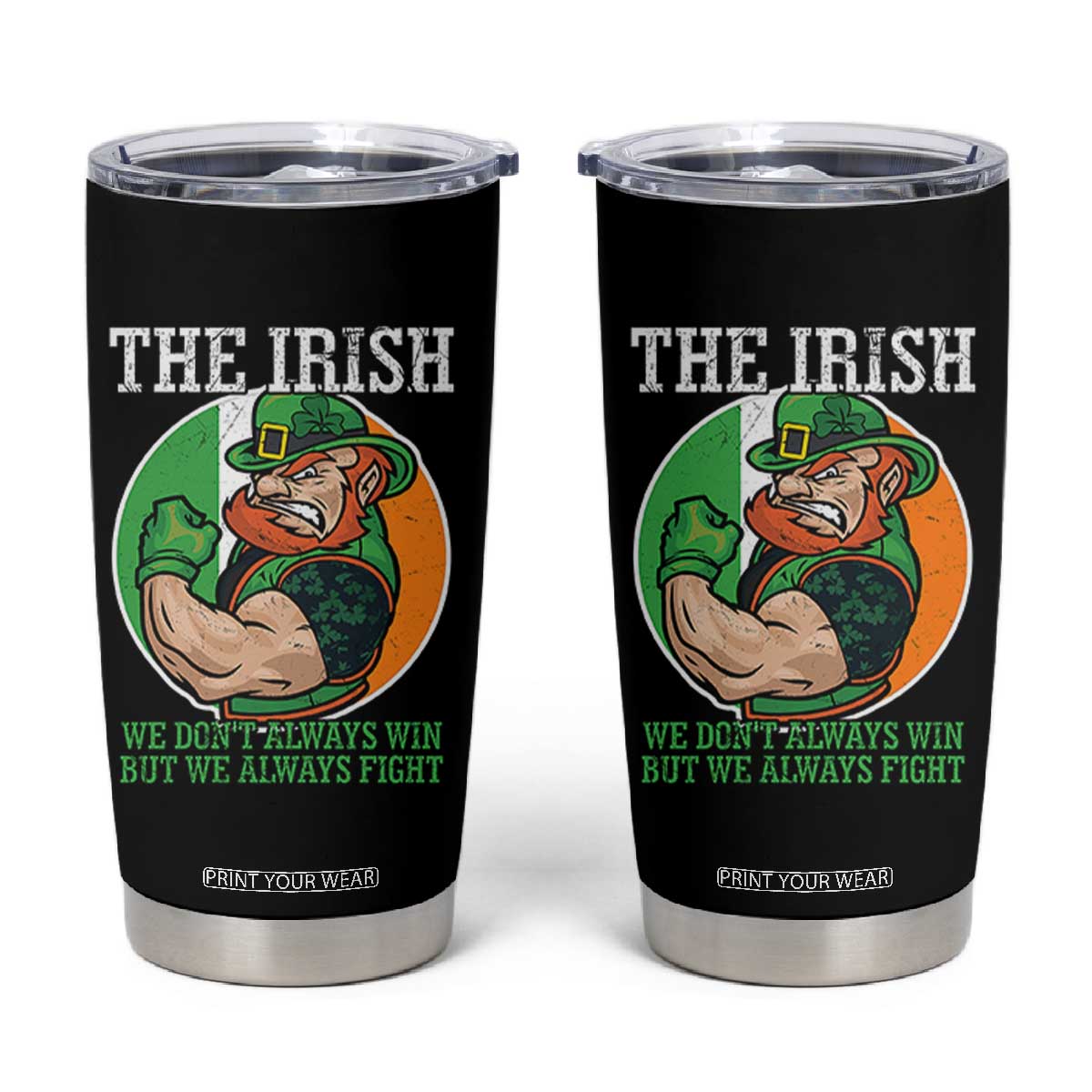 Funny The Irish We Don't Always Win But We Always Fight Tumbler Cup TS11 Black Print Your Wear