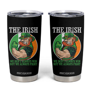 Funny The Irish We Don't Always Win But We Always Fight Tumbler Cup TS11 Black Print Your Wear