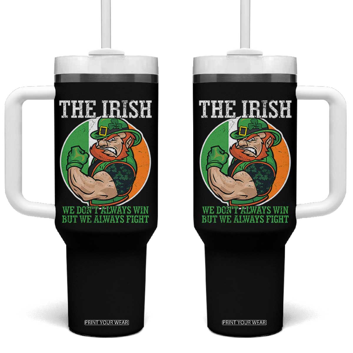 Funny The Irish We Don't Always Win But We Always Fight Tumbler With Handle TS11 One Size: 40 oz Black Print Your Wear