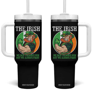 Funny The Irish We Don't Always Win But We Always Fight Tumbler With Handle TS11 One Size: 40 oz Black Print Your Wear