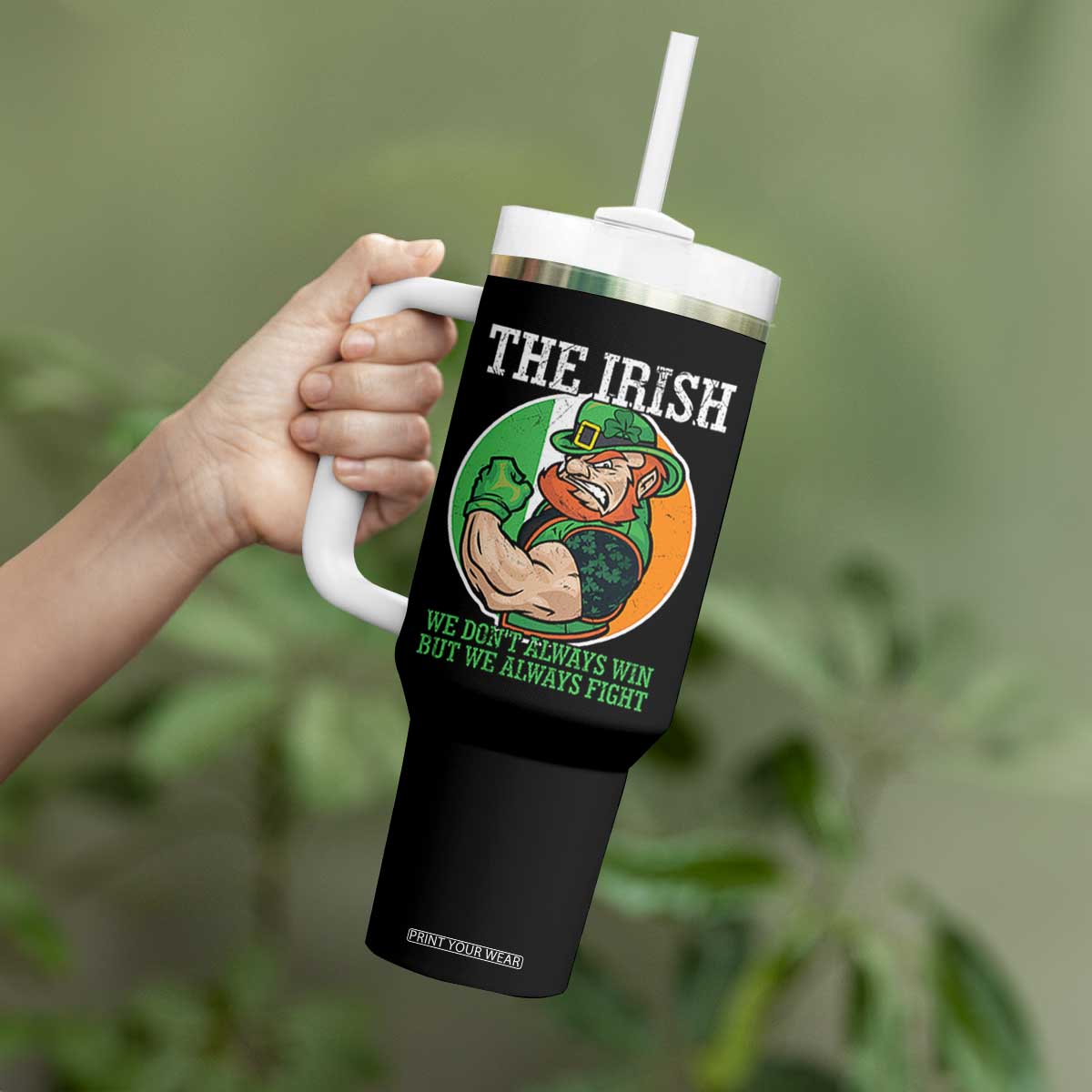 Funny The Irish We Don't Always Win But We Always Fight Tumbler With Handle TS11 Print Your Wear