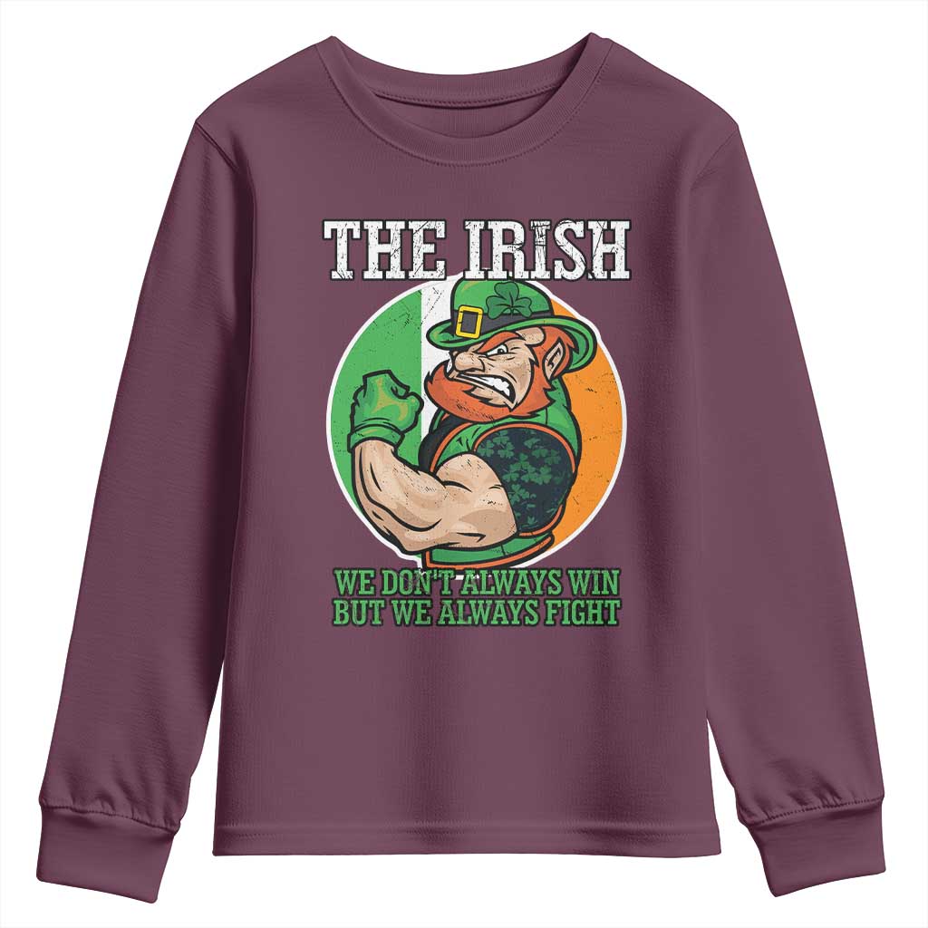 Funny The Irish We Don't Always Win But We Always Fight Youth Sweatshirt TS11 Maroon Print Your Wear