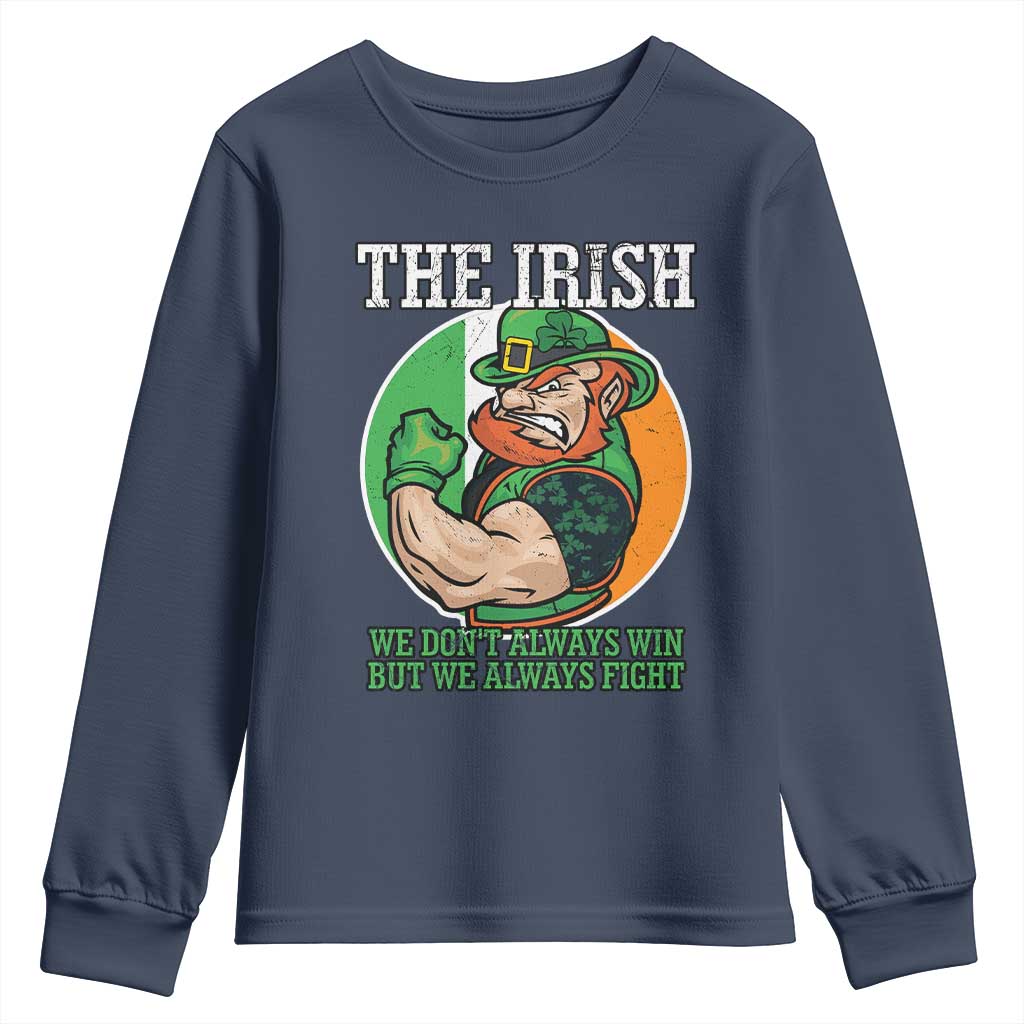 Funny The Irish We Don't Always Win But We Always Fight Youth Sweatshirt TS11 Navy Print Your Wear