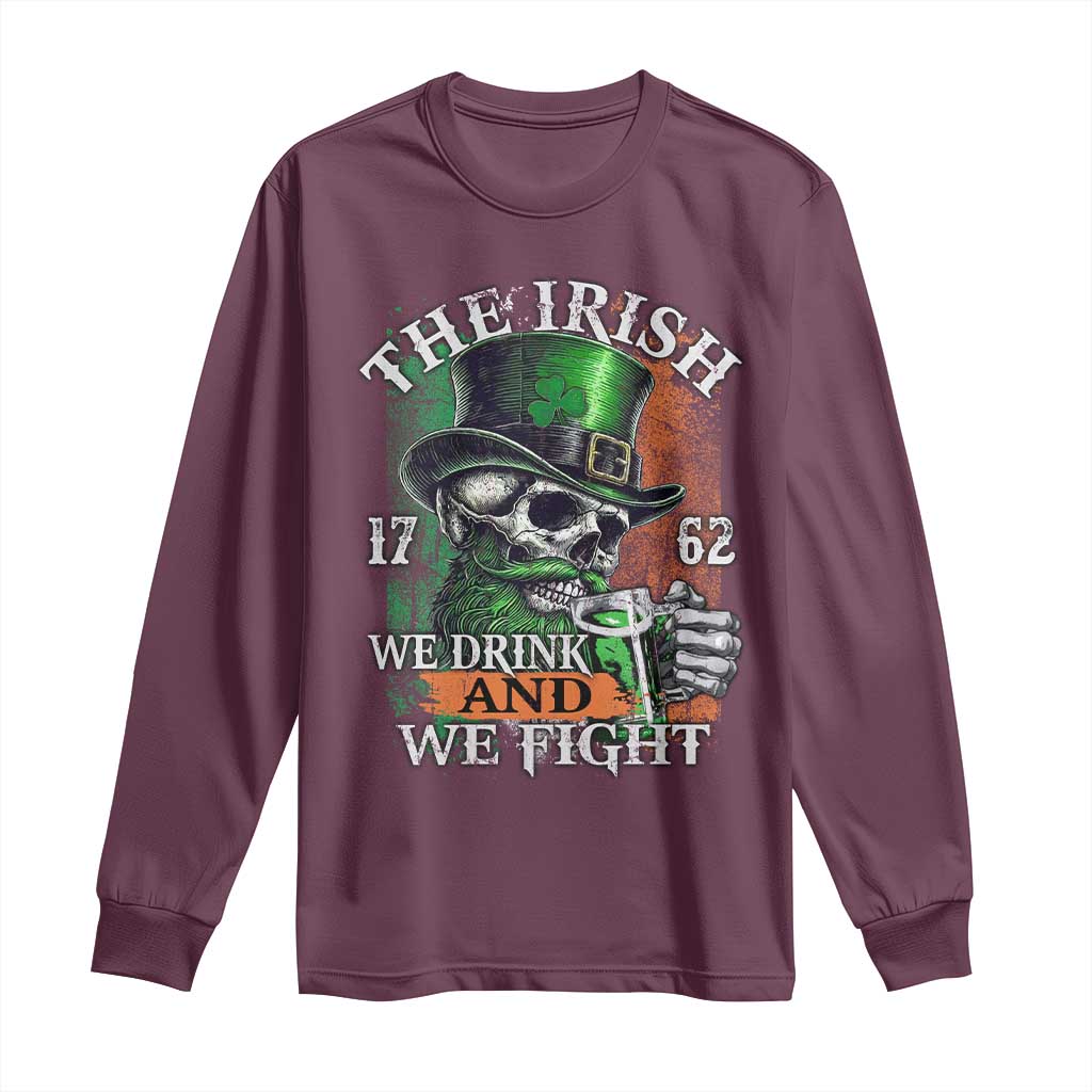 Irish Soldiers 1762 Long Sleeve Shirt The Irish We Drink And We Fight Shamrock Skull Beer TS11 Maroon Print Your Wear