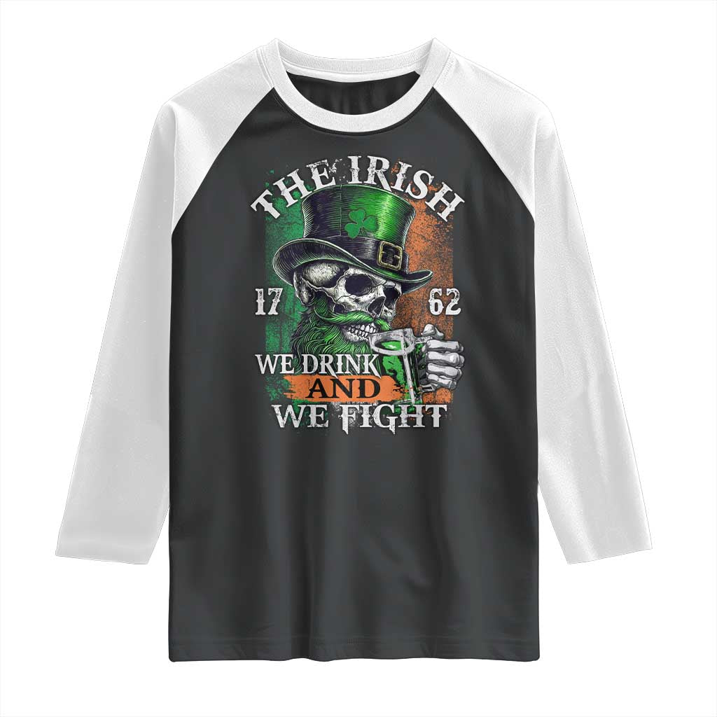 Irish Soldiers 1762 Raglan Shirt The Irish We Drink And We Fight Shamrock Skull Beer TS11 Black White Print Your Wear
