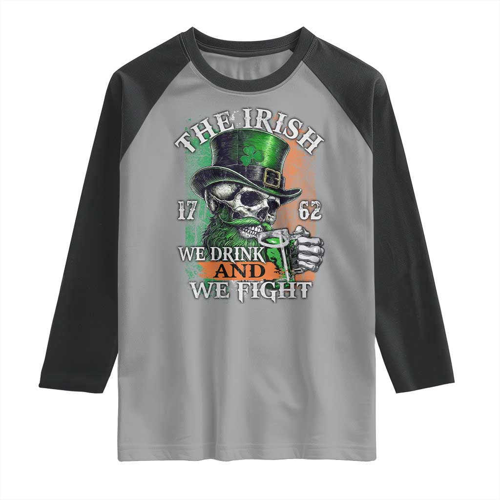 Irish Soldiers 1762 Raglan Shirt The Irish We Drink And We Fight Shamrock Skull Beer TS11 Sport Gray Black Print Your Wear