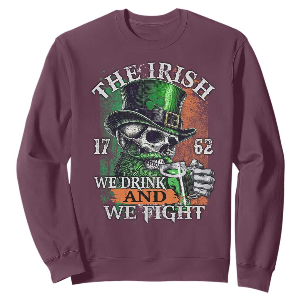 Irish Soldiers 1762 Sweatshirt The Irish We Drink And We Fight Shamrock Skull Beer TS11 Maroon Print Your Wear