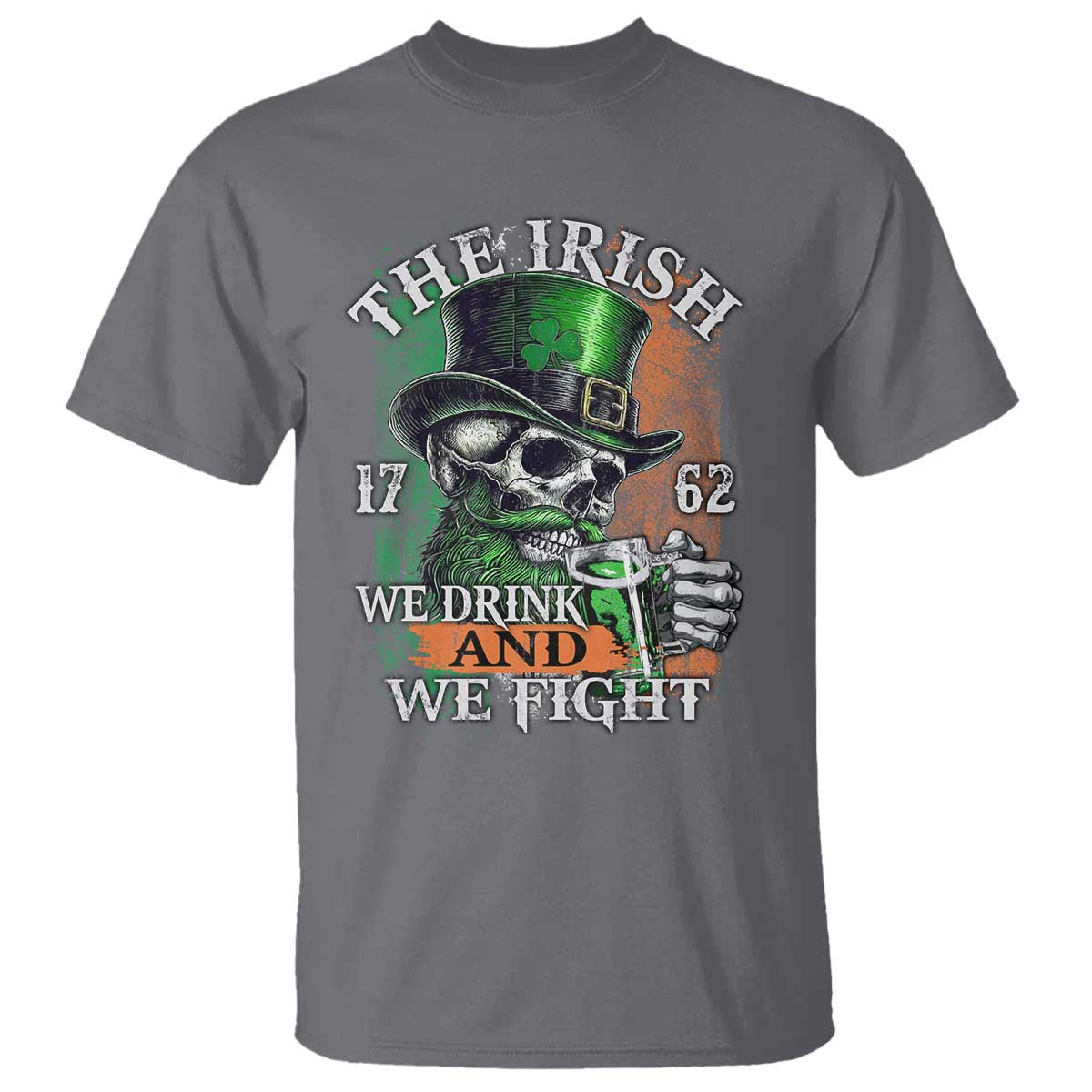 Irish Soldiers 1762 T Shirt The Irish We Drink And We Fight Shamrock Skull Beer TS11 Charcoal Print Your Wear