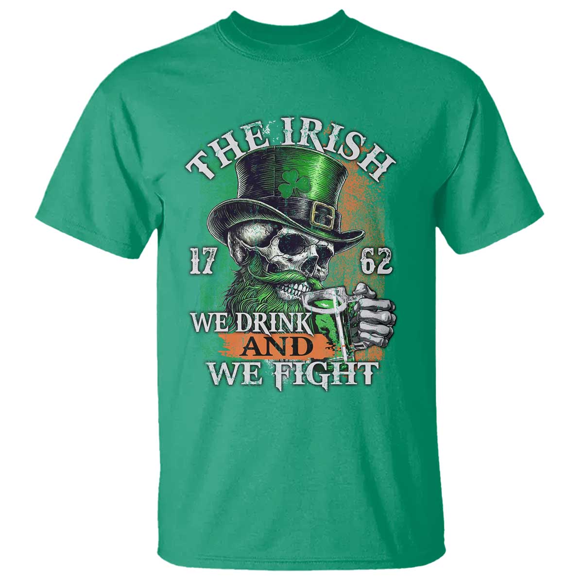 Irish Soldiers 1762 T Shirt The Irish We Drink And We Fight Shamrock Skull Beer TS11 Irish Green Print Your Wear