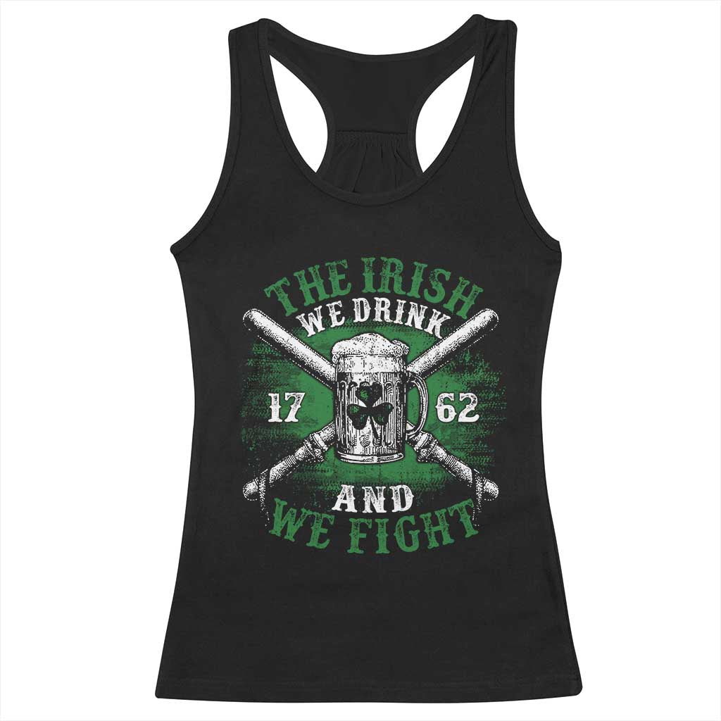 Irish Soldiers 1762 Racerback Tank Top The Irish We Drink And We Fight Shamrock Beer Parade TS11 Black Print Your Wear