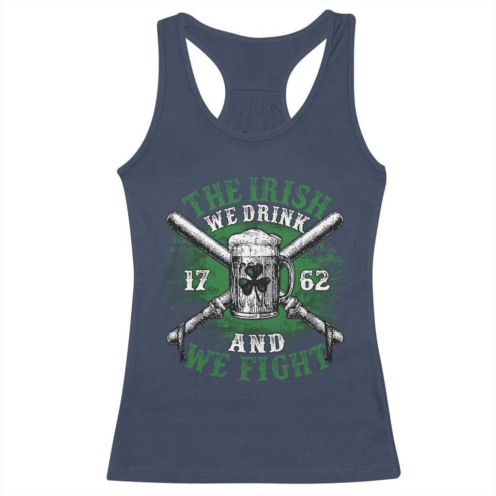 Irish Soldiers 1762 Racerback Tank Top The Irish We Drink And We Fight Shamrock Beer Parade TS11 Navy Print Your Wear