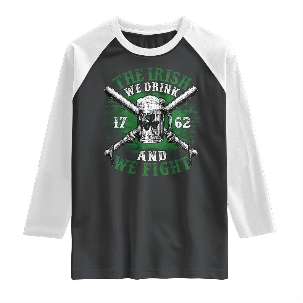 Irish Soldiers 1762 Raglan Shirt The Irish We Drink And We Fight Shamrock Beer Parade TS11 Black White Print Your Wear