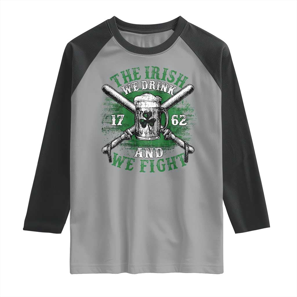 Irish Soldiers 1762 Raglan Shirt The Irish We Drink And We Fight Shamrock Beer Parade TS11 Sport Gray Black Print Your Wear